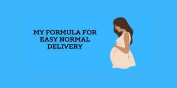 My Formula For Easy Normal Delivery