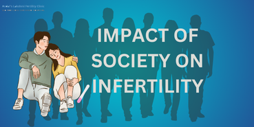 IMPACT OF SOCIETY ON INFERTILITY