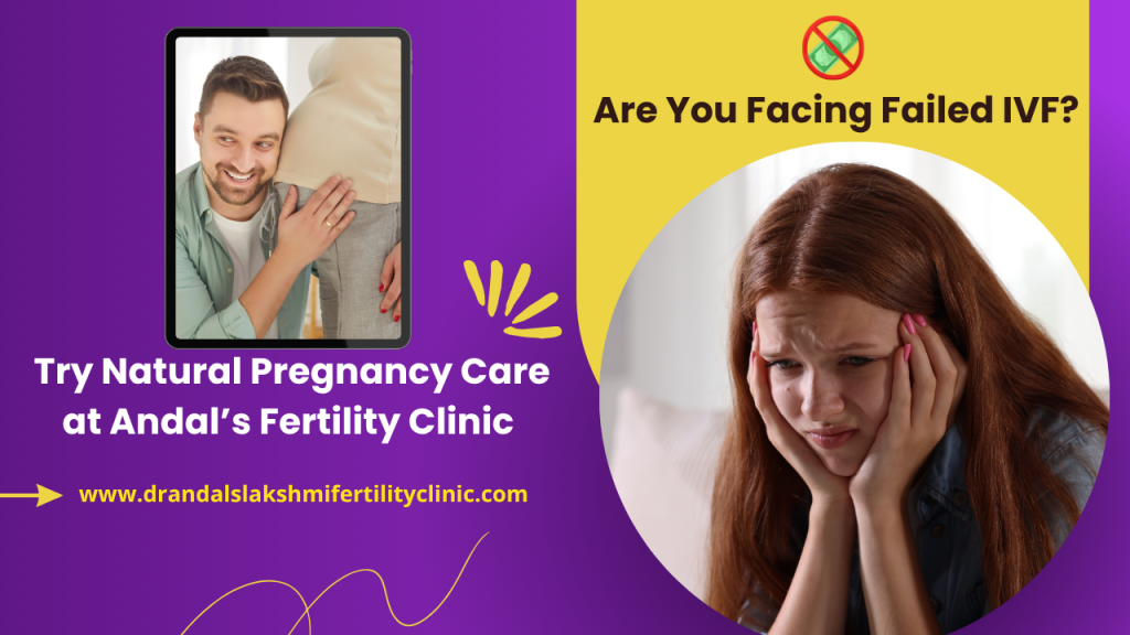 Are you facing failed IVF? try Pregnancy care at Andal's Fertility Clinic